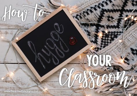 How to Hygge your Classroom – Teach with Holly Rachel Hygge Classroom, How To Hygge, Teachers Room, Clutter Free Classroom, Hygge Book, Classroom Welcome, Classroom Makeover, Elementary Classroom Decor, Primary Teaching