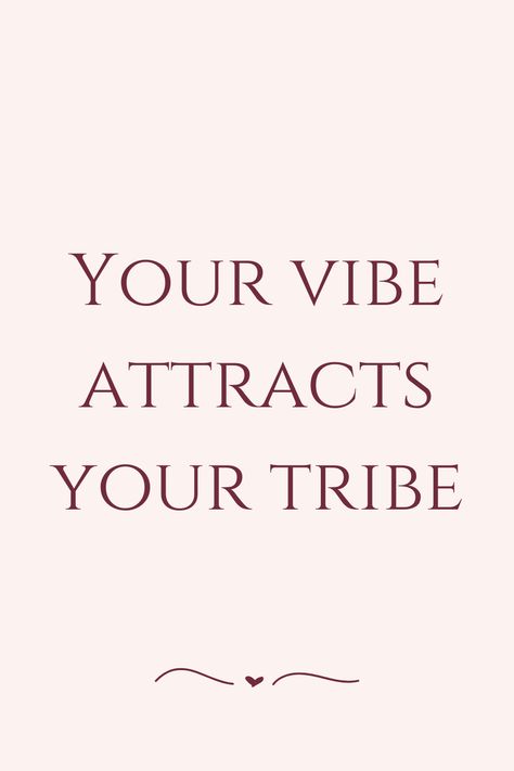 Your vibe attracts your tribe Tribe Quotes, Your Vibe Attracts Your Tribe, Daily Quotes, Inspirational Quotes, Quotes, Quick Saves