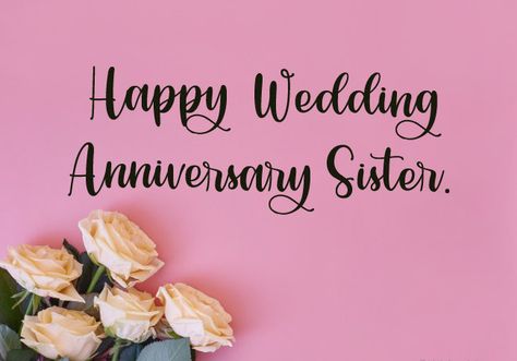 Happy Wedding Anniversary Wishes for Sister 1st Anniversary Wishes For Sister, Happy Anniversary Wishes To Sister, Marriage Anniversary Wishes For Sister, Wedding Anniversary Wishes For Sister, Marriage Anniversary Message, Happy Anniversary Sister, 50th Wedding Anniversary Wishes, 1st Wedding Anniversary Wishes, Message Ringtone