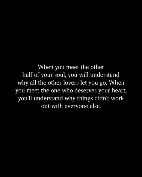 Meeting Halfway Quotes, One Day You'll Meet Someone Quotes, When You Finally Meet The Right Person, Meeting Your Person Quotes, When Two Souls Meet, Souls Meeting Quotes, When You Found The One, When You Meet The One, When You Find The One Quotes