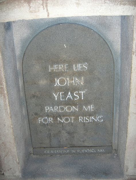 ...I hear he was a LOAFer....& we DOUGHted puns would FLOURish  in a cemetery! ...ohoh, sensing eye-ROLLing... Funny Tombstone Sayings, Tombstone Quotes, Tombstone Epitaphs, Halloween Tombstones, The Last Laugh, Life Thoughts, Six Feet Under, Grave Marker, Tombstone