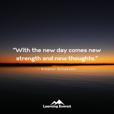 With the new day comes new strength and new thoughts.

- Eleanor Roosevelt

#Quotes #MotivationalQuotes #InspirationalQuotes #QuotesDaily #QuotesOfTheDay #LearningEverest Eleanor Roosevelt Quotes, Roosevelt Quotes, Eleanor Roosevelt, New Thought, New Day, Motivational Quotes, Quotes