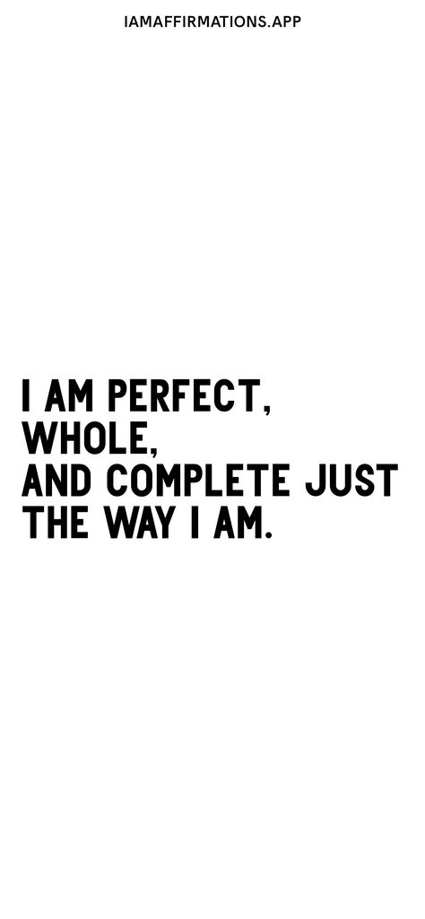 I Am Perfect The Way I Am, I Am Authentic, I Am Popular, I Am The Prize, I Complete Me, I Am Complete, I Am Whole, Im Perfect, I Am Perfect