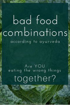 Bad food combinations: are you eating the wrong things together? - ForeverSunday Aruveda Recipes, Ayurveda Food, Ayurvedic Practices, Ayurveda Tips, Ttc Tips, Ayurveda Diet, Yoga Food, Ayurveda Recipes, Ayurvedic Therapy