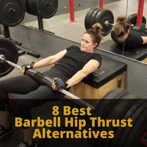 8 Best Barbell Hip Thrust Alternatives - SET FOR SET Hip Thrust Alternative, Barbell Hip Thrust, Bosu Ball, Smith Machine, Not The Only One, Heavy Weights, Hip Thrust, Glutes Workout, An Article