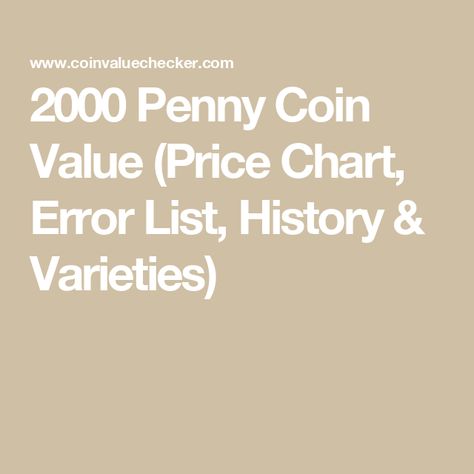 2000 Penny Coin Value (Price Chart, Error List, History & Varieties) Pennies Worth Money Chart, Penny Value Chart, Penny Values, Money Chart, Wheat Pennies, Sell Coins, Where To Sell, Coin Grading, Penny Coin