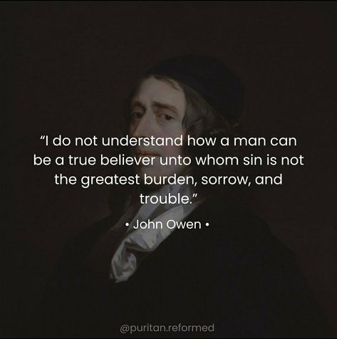 John Owen, Christian Meditation, Reformed Theology, Spiritual Messages, Godly Man, Bible Truth, Christian Quotes, Wise Words, Verses