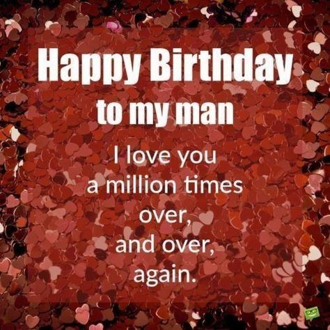 Happy Birthday Love For Him, Happy Birthday To My Man, Birthday Husband Quotes, Happy Birthday Quotes For Him, Happy Birthday Husband Quotes, Birthday Wishes For Lover, Happy Birthday For Him, Romantic Birthday Wishes, Birthday Love Quotes