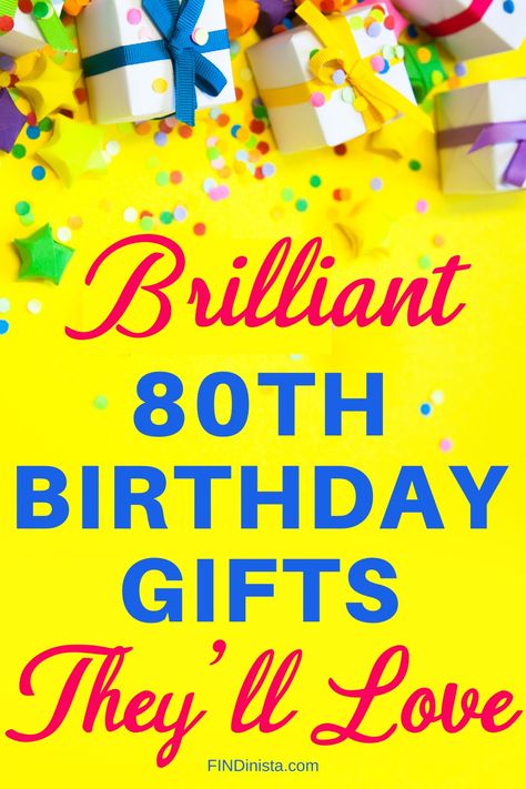 text:  Brilliant 80th Birthday Gifts They'll Love.  Image:  Colorful birthday presents and confetti on a bright yellow background 80th Birthday Gifts For Grandma, Birthday Ideas For 80 Year Old Woman, 80th Birthday Gifts For Her, 80 Year Old Birthday Gift Ideas, Gifts For 80 Year Old Women, 80 Year Old Birthday Ideas, 80 Th Birthday, 80th Birthday Gift Ideas, Over The Hill Gifts