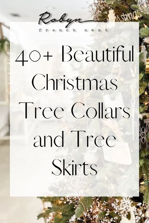 40+ Beautiful Christmas Tree Collar Ideas (and Tree Skirts) - Robyn's French Nest Box Tree Skirt, Tree Collar And Skirt Together, Christmas Tree With Collar, Christmas Tree Collar With Skirt, Christmas Tree Collar Ideas, Tree Collar Ideas, French Country Christmas Tree, Christmas Tree Skirts Ideas, Christmas Tree Skirt Ideas