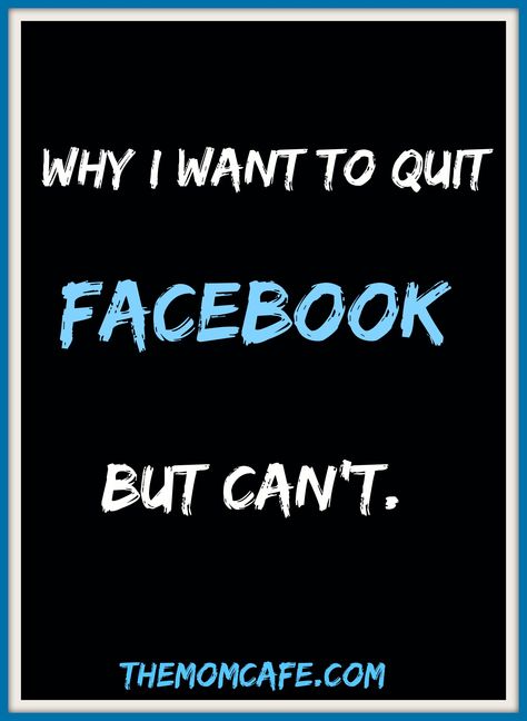 Why I Want to Quit Facebook, but I Can't Quit Facebook, Overcoming Adversity, Inspirational Stories, Motivational Messages, Blog Social Media, Some Words, Social Media Tips, Inspirational Story, Blogging Tips