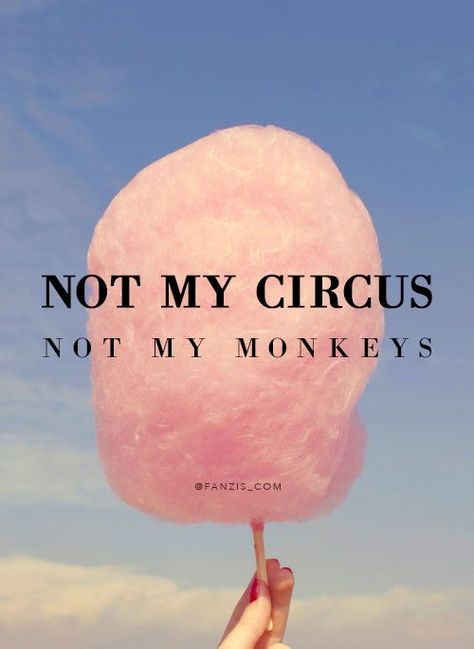 Not My Circus, Art Jokes, Proverbs Quotes, Toothless, Sarcastic Quotes, Wise Quotes, Pretty Words, Pretty Quotes, The Words