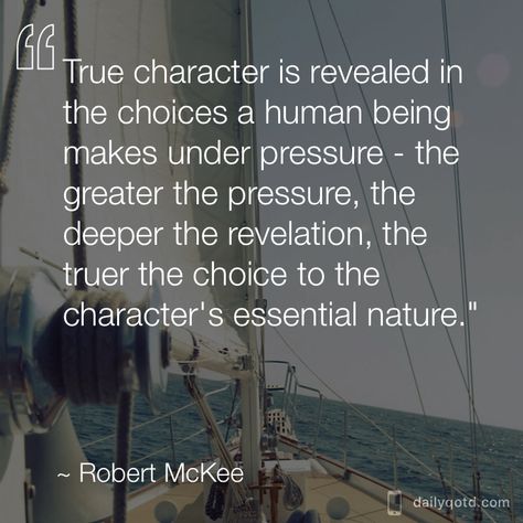 True Character Revealed, Robert Mckee, True Character, Character Quotes, Great Sayings, Under Pressure, Human Being, The Choice, Great Quotes