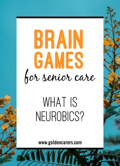 Brain Games for Senior Care: What is Neurobics?