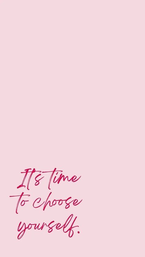 Cute Iphone Wallpaper Girly, Vision Board Quotes Pink, Pink Affirmation Quotes, Empowering Quotes Wallpaper, Iphone Wallpaper Girly Aesthetic, Selflove Wallpaper Aesthetic, Wallpaper Iphone Motivation, Selflove Aesthetic, Choose Yourself