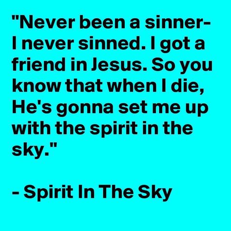 Spirit in the Sky Spirit In The Sky, Best Old Songs, Lyrics To Songs, Funny Lyrics, Lyrics To Live By, Great Song Lyrics, Music Lyrics Quotes, Bible Book, Sing A Song