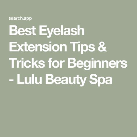 Best Eyelash Extension Tips & Tricks for Beginners - Lulu Beauty Spa Eyelash Extension Tips, Types Of Eyelash Extensions, Eyelash Extension Course, Perfect Eyelashes, Wax Hair Removal, Individual Lashes, Body Healing, Types Of Curls, For Lash