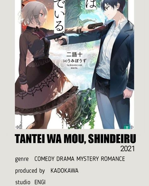 *Tantei wa Mou, Shindeiru* (The Detective Is Already Dead) follows the story of Kimihiko Kimizuka, a high school student with a knack for getting caught up in trouble. He becomes the assistant to a legendary detective named Siesta, who mysteriously enlists his help during a hijacking incident. Together, they solve numerous cases over the course of three years, developing a strong bond. However, as the title suggests, Siesta is already dead when the main story begins. Kimihiko, now left witho... Printables Anime, Anime Watch List, Anime Watchlist, List Anime, Anime Recs, Anime Websites, Filmy Vintage, Anime Name, Japanese Animated Movies