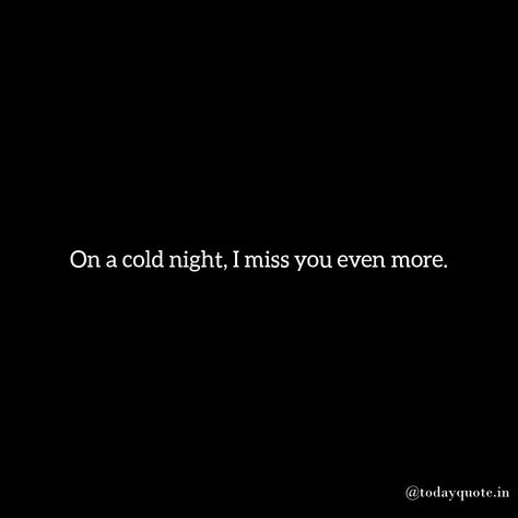 Love Quotes Cold Night Quotes, Missing Him At Night Quotes, I Miss You Most At Night Quotes, Cold Nights Quotes, I Miss You The Most At Night, Moon Quotes Love Miss You, Late Night Quotes Deep Snapchat, Stand Quotes, Missing Quotes