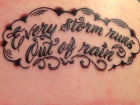 every storm runs out of rain Rain Tattoo Ideas, Myself Tattoo, Rain Tattoo, Arrow Words, K Tattoo, C Tattoo, Cowgirl Art, Vintage Cowgirl, Tattoo Me