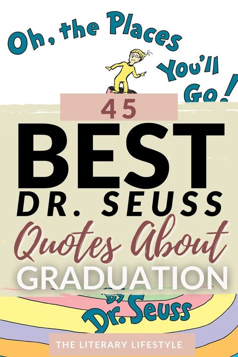 45 best dr. seuss quotes about graduation Oh The Places You’ll Go Dr Seuss Quotes, Dr Suess Graduation Quotes, Oh The Places You'll Go Graduation, Dr Seuss Graduation Quotes, Dr Suess Graduation, Short Graduation Quotes, Dr Seuss Graduation, Graduation Quotes From Parents, Quotes For Graduation