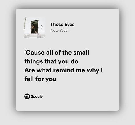 Those Eyes New West Spotify, Senior Patches, Spotify Quotes, Spotify Aesthetic, Song Lyric Quotes, New West, Song Lyric, Fall For You, Lyric Quotes