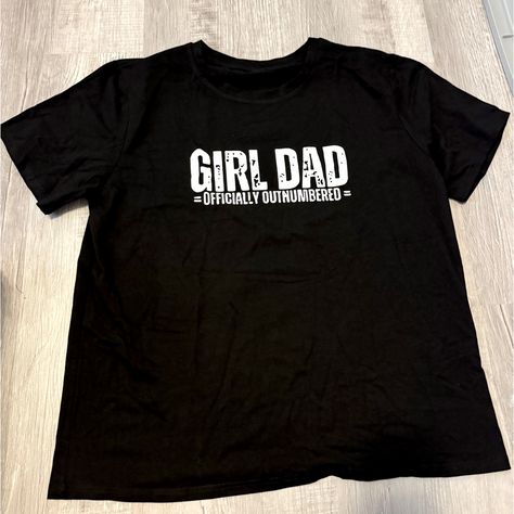 Never Worn Because It Didn’t Fit & Shipping To Return Was Too Much Money. Size 2xl. Girl Dad T Shirt! Girl Dad Officially Outnumbered. Girl Dad Shirt, Girl Dad, Dad Quotes, T Shirts With Sayings, Dad To Be Shirts, Shirts With Sayings, Shirts For Girls, Colorful Shirts, Cricut