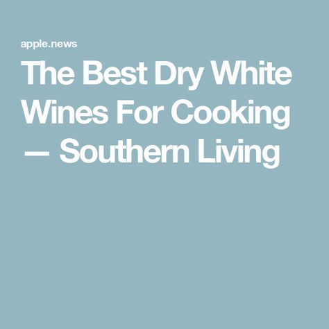 The Best Dry White Wines For Cooking — Southern Living Summer Pasta Dishes, Wine Variety, Pinot Blanc, White Wines, Dry Vermouth, Pinot Gris, Types Of Wine, Dry White Wine, Pinot Grigio