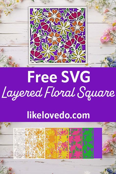 Layered Square Floral SVG - Like Love Do Ephemera Printables Free, Flower Papercraft, 3d Svg Files, Svg Crafts, 3d Paper Projects, Cricut Projects Easy, Flowers 3d, Free Svgs, Floral Svg