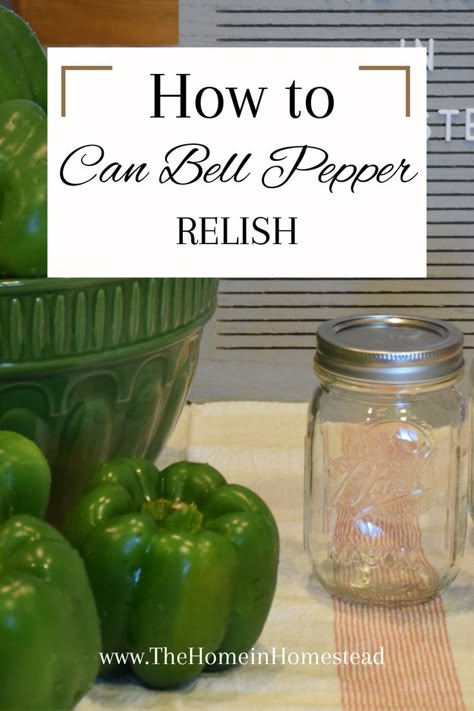 How to Can Bell Pepper Relish, Homemade Canned Bell Pepper Relish, Green Bell Peppers Green Pepper Canning Ideas, Canned Green Peppers Recipes, Canned Bell Peppers, Green Pepper Relish Canning Recipes, Green Pepper Canning Recipes, Bell Pepper Relish Recipes, Bell Pepper Canning Recipes, Pepper And Onion Relish Recipes, Canning Green Peppers Recipes