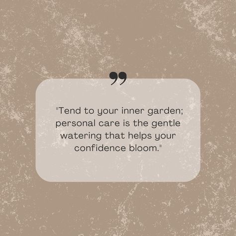 Tend to your inner garden; personal care is the gentle watering that helps your confidence bloom. #InnerGardenCare #ConfidenceBloom Blooming Quotes, Inner Garden, Bloom Quotes, Garden Quotes, Garden Care, Food For Thought, Take Care Of Yourself, Memes Quotes, Take Care