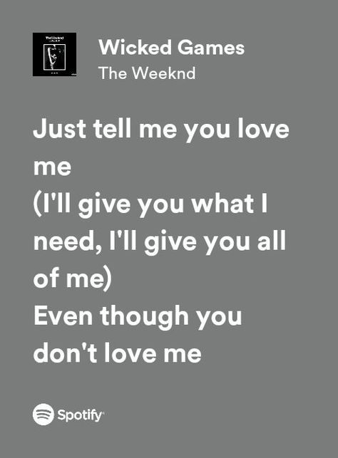 What You Need The Weeknd, Wicked Games The Weeknd, You Dont Love Me, Rap Lyrics Quotes, Wicked Game, Spotify Lyrics, Rap Lyrics, Me Too Lyrics, Lyrics Quotes