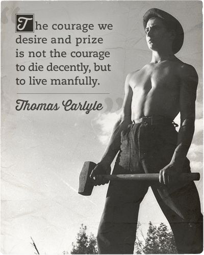 Thomas Carlyle Quotes, Quotes On Men, Manhood Quotes, Thomas Carlyle, Military Quotes, General Quotes, Art Of Manliness, Essayist, Love Truths