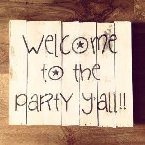 Welcome To The Party Y'all! Country Sweet 16, Hillbilly Party, Country Birthday Party, Quotes Country, Country Themed Parties, Country Birthday, Party Quotes, Country Party, Barn Parties