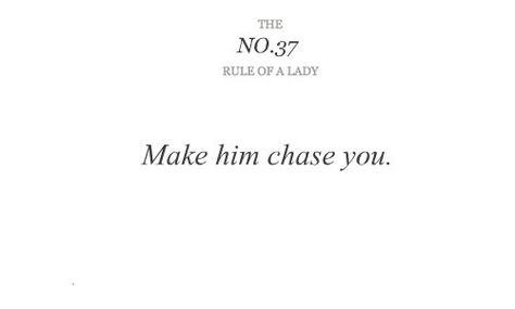 Rule Of A Lady, Funny Crush Memes, Lady Rules, Make Him Chase You, Crush Humor, She's A Lady, Play Hard To Get, Crush Memes, Life Rules