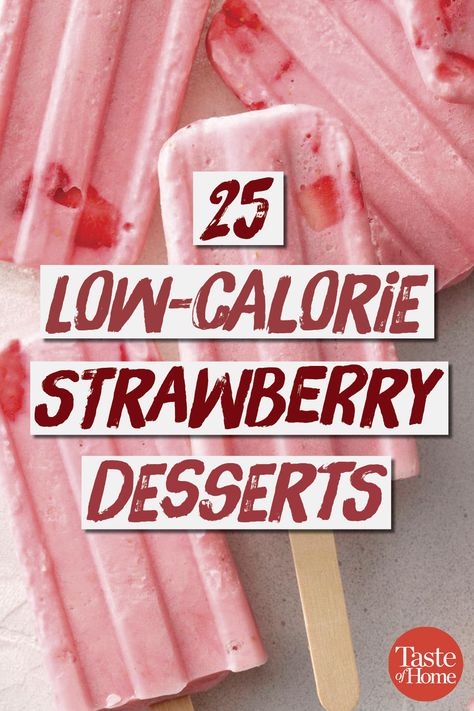 25 Low-Calorie Strawberry Desserts Low Calorie Frozen Desserts, Low Calorie Fruit Desserts, Low Calorie Strawberry Recipes, Low Cal Strawberry Dessert, Low Calorie Strawberry Desserts, Strawberry Low Calorie Dessert, Low Calorie Strawberry Shortcake, Deserts With Strawberries, Low Cal Strawberry Cheesecake