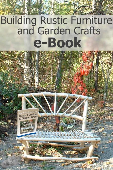 The Rustic Furniture and Garden Art E-book Stripping Wood Furniture, Outdoor Woodworking Plans, Living To The Fullest, Build Outdoor Furniture, Branch Furniture, Willow Furniture, Twig Furniture, Fox Farm, Outdoor Wood Projects