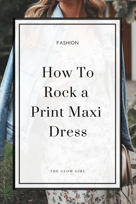 How to Rock a Print Maxi Dress, The Glow Girl Blog, Melissa Meyers Fashion Tips. #maxidress #longdress How To Wear Maxi Dress, How To Style A Long Dress, Styling Maxi Dresses, Maxi Dress Accessories, Styling A Maxi Dress, Dresses With Blazers, Floral Maxi Dress Outfit, Western Maxi Dress, Maxi Dress With Jacket