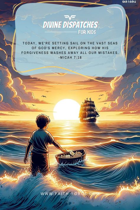 Set sail on God's ocean of mercy with today's Faith Force Dispatch! 🌊✨ Micah 7:18 celebrates God's boundless forgiveness. Create a Mercy Ship to release your burdens into the waters of forgiveness. Dive deep into His mercy and find freedom and renewal! #FaithForceKids #OceanOfMercy 🚢💖 God's Forgiveness, Mercy And Grace, Flowing River, Biblical Wisdom, Uplifting Bible Verses, Gods Mercy, Christian Values, Love And Forgiveness, Daily Devotions