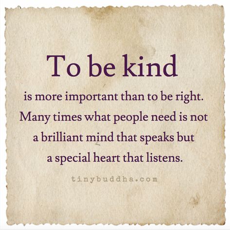 Tiny Buddha, To Be Kind, Kindness Quotes, Quotable Quotes, A Quote, Wise Quotes, Good Thoughts, Be Kind, Meaningful Quotes