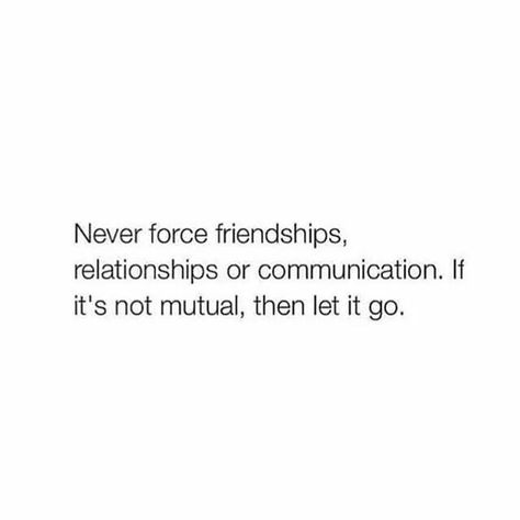 Anything that is meant to be can't be forced. Being Forced To Do Something Quotes, Can We Talk Quotes, Not Forcing Anything Quotes, Don’t Force Love Quotes, When Two People Are Meant To Be Together But Cant, You Can’t Be Interested And Inconsistent, Don’t Force Relationships, Don’t Force Friendship Quotes, Done Trying Quotes