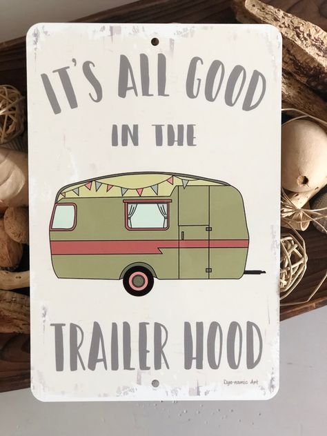 It's All Good in the Trailerhood - Metal decorative sign Trailer Signs Ideas, Camper Signs Diy Ideas, Trailer Signs, Camping Signs Diy, Funny Camping Signs, Camp Signs, Happy Camper Sign, Swimming Pool Signs, Camper Redo