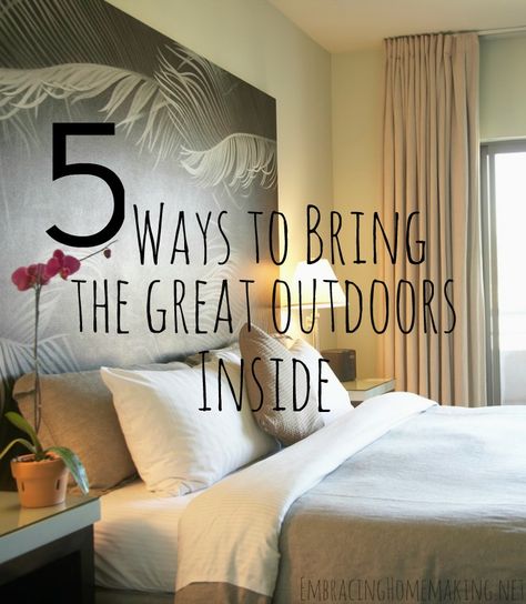 Ways to Bring the Outdoors Inside Bring The Outside In Decor, Bring The Outdoors Inside Decor, Bring Outdoors Inside Decor, Bringing The Outside In, Bringing Outdoors Inside, Artful Interiors, Bring The Outdoors Inside, Outdoors Inside, Inside Decor