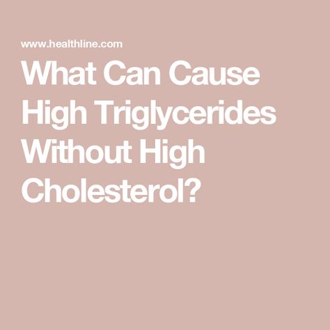 What Can Cause High Triglycerides Without High Cholesterol? High Triglycerides Diet, Triglycerides Diet, High Triglycerides, High Cholesterol Foods, Cholesterol Foods, Nutritious Diet, Low Cholesterol, High Cholesterol, Workout Regimen