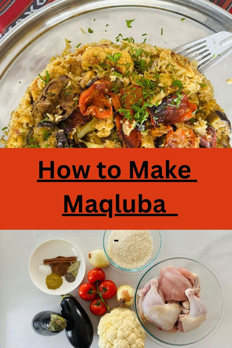 maqluba on a large tray on top photo and the bottom photo of all the ingreidents needed it to make the dish Chicken Maqluba Recipe, Maqluba Recipe Chicken Rice, Maqluba Recipe, Jordanian Food, Layer Chicken, International Dishes, Middle Eastern Dishes, Savory Chicken, Chicken And Rice