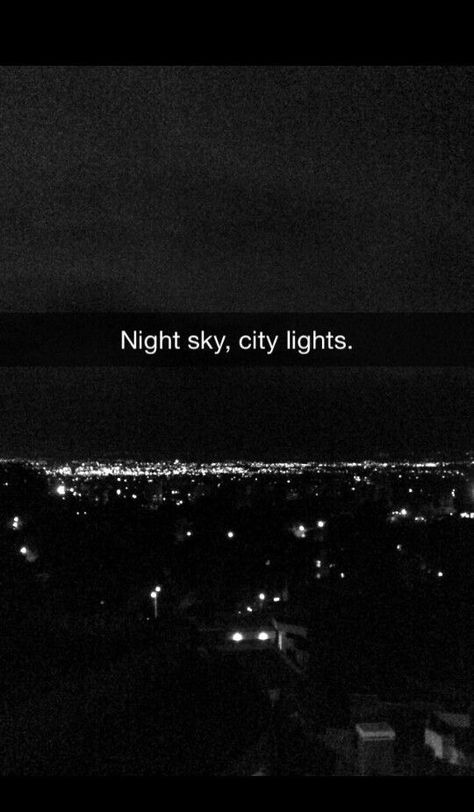 Lights Quotes Instagram, Night Sky City Lights, Snapstreaks Ideas, Night Light Quotes, City Lights Quotes, Night Sky City, Lights Quotes, Night Snapchat, Night Quotes Thoughts