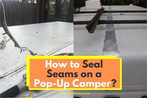 How to Seal Seams on a Pop-Up Camper - (What You Need To Know) Mobile Cocktail Bar, Rv Makeover, Popup Camper, Low Water Pressure, Sealing Tape, Dropped Ceiling, Pop Up Camper, Pop Top, Pressure Washing