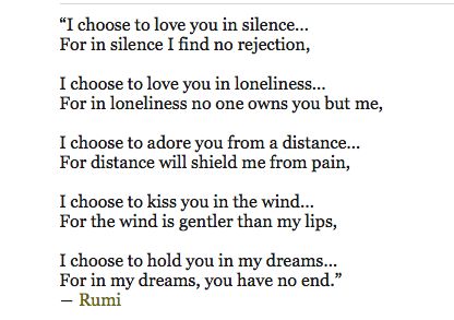 Rumi I Will Love You In Silence, I Choose To Love You In Silence, Wall Doodle, Romance Poetry, Rumi Poem, Texts Quotes, Rumi Love Quotes, Use Your Words, Rumi Love