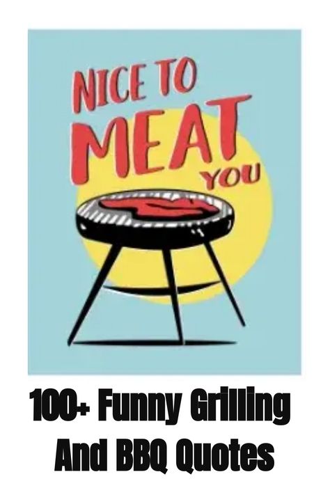 100+ Funny Grilling And BBQ quots Bbq Humor, Bbq Quotes, Nice To Meat You, Bbq Signs, Grilled Desserts, Grilled Tuna, Party Quotes, Food Captions, Birthday Bbq