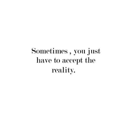 Sometimes u just have to accept the reality Missing Best Friend Quotes, Hopeless Quotes, Accept Reality, Reality Check Quotes, Hopeless Crush Quotes, Acceptance Quotes, Radical Acceptance, Good Insta Captions, Hard Quotes